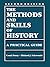 The Methods and Skills of History by Conal Furay