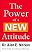 The Power of a New Attitude by Nelson, Alan E. (2009) Mass Market Paperback
