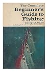 The complete beginner's guide to fishing