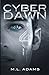 Cyber Dawn (A Ben Raine Novel) (Volume 1) by M.L. Adams (2013-12-09)