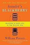 Hamlet's Blackberry: Building a Good Life in the Digital Age