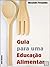Guia para uma Educação Alim...