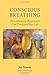 Conscious Breathing: How Shamanic Breathwork Can Transform Your Life by Manne Ph.D., Joy(August 13, 2004) Paperback