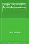 Hugo Chavez, Un Nuevo Proyecto Latinoamericano (Historia) (Spanish Edition) Hugo Chavez, Un Nuevo Proyecto Latinoamericano (Historia) (Spanish Edition)