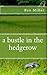 A Bustle in the Hedgerow by Miller, Ben (2013) Paperback
