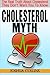 Cholesterol Myth: The Real Truth About Cholesterol They Don't Want You To Know. by Joshua Collins (2013-11-13)
