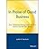 [(In Praise of Good Business: How Optimizing Risk Rewards Both Your Bottom Line and Your People )] [Author: Judith M. Bardwick] [May-1999]