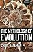 The Mythology of Evolution by Chris Bateman (2012-09-16)