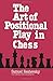 The Art of Positional Play in Chess by Samuel Reshevsky (2011-12-06)