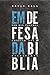 Em Defesa da Bíblia by Brayan Ball