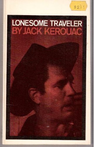 LONESOME (Traveller) TRAVELER: Piers of the Homeless Night; Mexico Fellaheen; The Railroad Earth; Slobs of the Kitchen Sea; New York Scenes; Alone on a Mountaintop; Big Trip to Europe; The Vanishing American Hobo