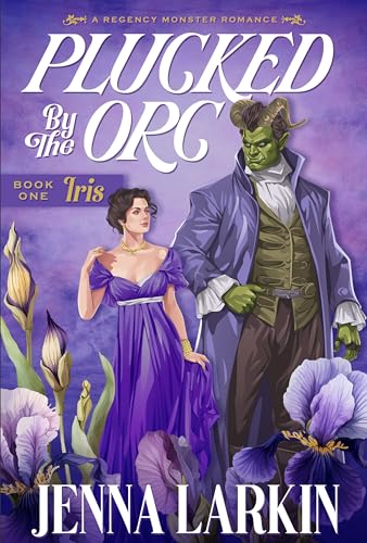 Plucked by the Orc (Regency Monster Romances #1)