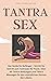 TANTRA SEX Der Guide für Anfänger – Schritt für Schritt zum Tantrasex für Paare.: Über 60 Tantra Stellungen,und Tantra Massagen für den unendlichen Genuss des Lebens. (German Edition)