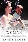 A Singular Woman: The Untold Story of Barack Obama's Mother by Scott, Janny(May 3, 2011) Hardcover