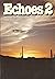ECHOES (2) Two: Laughter; My Life; Who Am I; But That's Not How I Feel; Today; Village School; Charles; Ha'penny; Learning; If You Talk to Animals; Alfred; The Rattlesnake; The Life and Death of a Western Gladiator; Sure Thing; The Spirit of Christmas
