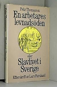 Omslag för En arbetares levnadsöden eller Slavlivet i Sverige