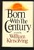 Born With the Century by William Kinsolving