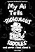 My Ai Tells "Ridiculous Riddles"  by Chet G. Peety