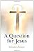 A Question for Jesus by Tonika Rinar (2009-10-30)