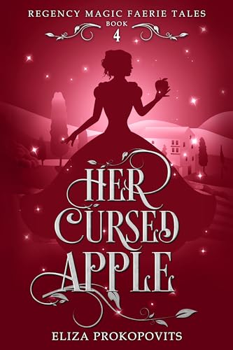 Her Cursed Apple (Regency Magic Faerie Tales #4)