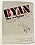Ryan, the aviator;: Being the adventures & ventures of pioneer airman & businessman, T. Claude Ryan,