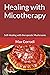 Healing with Micotherapy: S...