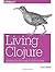 [Living Clojure] [By: Meier, Carin] [April, 2015]