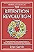 The Retention Revolution: 7...