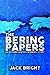 The Bering Papers: An Extreme Winter Swimmer's Story by Jack Bright (2015-11-30)