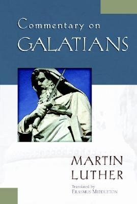 [(Commentary on Galatians )] [Author: Martin Luther] [Jul-2013]