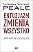 Entuzjazm zmienia wszystko. Jak stać się zwycięzcą