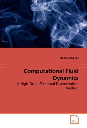 Computational Fluid Dynamics: A High-Order Temporal Discretization Method by Muhammad Ijaz (2010-01-05)