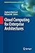 Cloud Computing for Enterprise Architectures (Computer Communications and Networks) (2011-11-30)