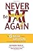 Never Be Fat Again: The 6-Week Cellular Solution to Permanently Break the Fat Cy Ycle: The 6-week Cellular Solution to Permanently Break the Fat Cycle by Raymond Francis (2008-01-31)