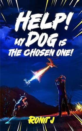Help! My Dog Is The Chosen One!