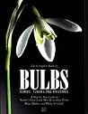 The Complete Book of Bulbs, Corms, Tubers and Rhizomes