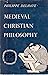 Medieval Christian Philosophy (Twentieth Century Encyclopedia of Catholicism vol. 12)