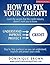 How To Fix Your Credit by D...
