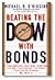 Beating the Dow with Bonds: A High-Return, Low-Risk Strategy for Outperforming the Pros Even When Stocks go South