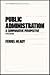 Public Administration: A Comparative Perspective (Public Administration and Public Policy, No 59) by Ferrel Heady (1995-08-01)