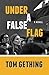 Under a False Flag by Tom Gething (2012-06-17)