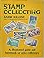 Stamp Collecting: An Illustrated Guide and Handbook for Adult Collectors