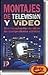 MONTAJES TELEVISION Y VIDEO