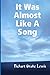 It Was Almost Like A Song