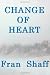 Change of Heart [Paperback] [2008] (Author) Fran Shaff