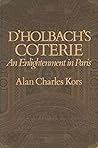 D'Holbach's Coterie: An Enlightenment in Paris (Princeton Legacy Library)