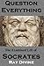 Question Everything: The Ex...