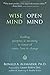 Wise Mind, Open Mind: Finding Purpose and Meaning in Times of Crisis, Loss, and Change by Ronald Alexander PhD (2009-09-01)