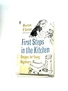 First Steps in the Kitchen: Recipes for Young Beginners