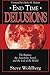 End Time Delusions: The Rapture, the Antichrist, Israel, and the End of the World